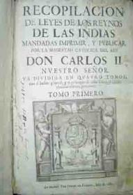 RecopilaciÃ³n de Leyes de los Reynos de las Indias Mandadas Imprimir, y Publicar por la Magestad Catolica del Rey don Carlos II Nuestro SeÃ­or. 4 VolÃ­menes